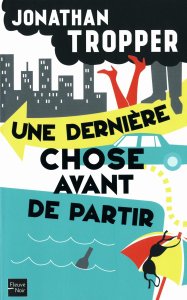 Jonathan Tropper - Une dernière chose avant de partir