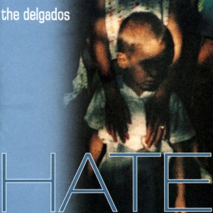 The Delgados - Hate